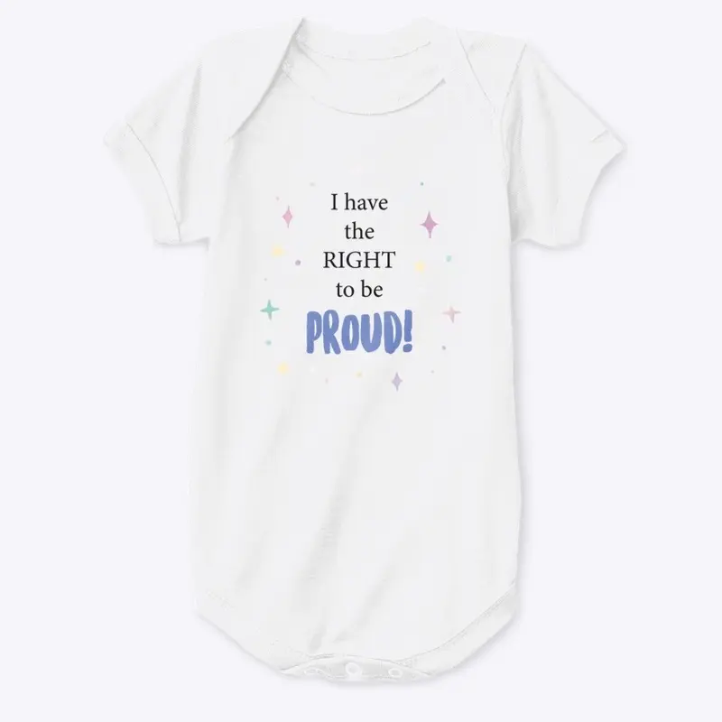 I have the right to be PROUD!