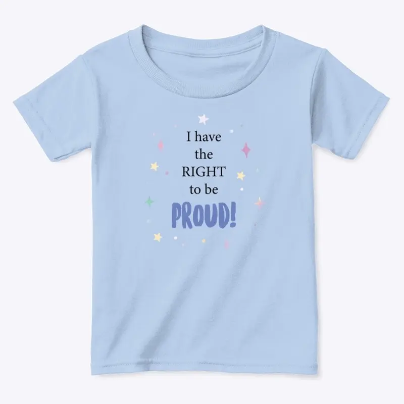 I have the right to be PROUD!