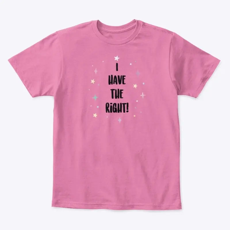 I HAVE THE RIGHT! (black lettering)